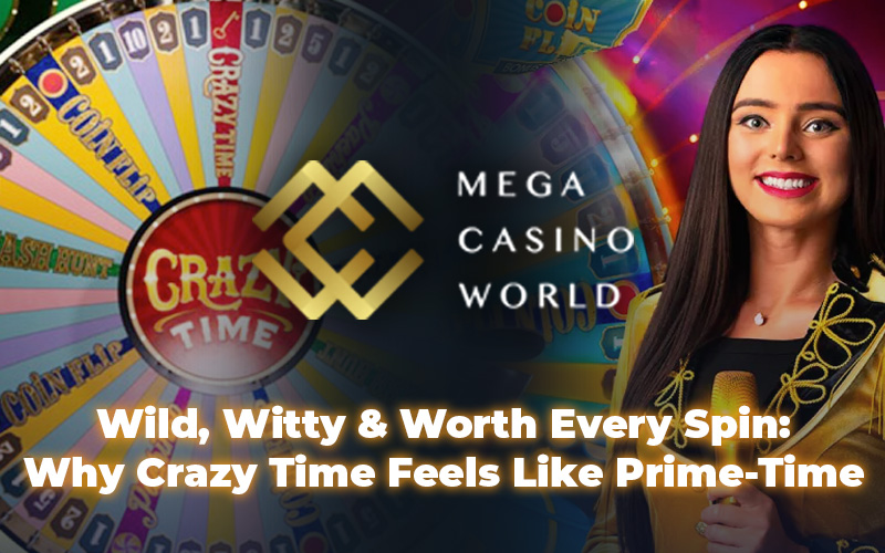 Wild, Witty & Worth Every Spin: Why Crazy Time Feels Like Prime-Time