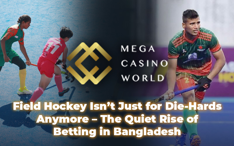 Field Hockey Isn’t Just for Die-Hards Anymore – The Quiet Rise of Betting in Bangladesh